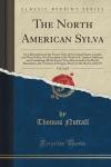 The North American Sylva, Vol. 2 of 3: Or a Description of the Forest Trees of the United States, Canada and Nova Scotia, Not Described in the Work of ... in the Rocky Mountains, the Territory