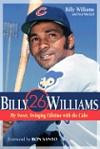 Billy Williams: My Sweet-Swinging Lifetime With the Cubs