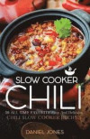 Chili Slow Cooker: 50 All Time Favorite Easy And Delicious Chili Slow Cooker Recipes