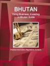 Bhutan: Doing Business, Investing in Bhutan Guide - Practical Information, Regulations, Contacts