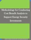 Methodology for Conducting Cost Benefit Analysis to Support Energy Security Investments