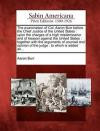 The examination of Col. Aaron Burr before the Chief Justice of the United States: upon the charges of a high misdemeanor and of treason against the ... of the judge : to which is added an