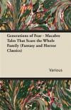 Generations of Fear - Macabre Tales That Scare the Whole Family (Fantasy and Horror Classics)