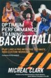 Optimum Performance Training: Basketball: Play Like a Pro with the Ultimate Custom Workout Used by NBA Players and Team