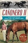 Canonero II: The Rags to Riches Story of the Kentucky Derby's Most Improbable Winner (Sports History)