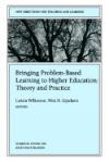 Bringing Problem-Based Learning to Higher Education: Theory and Practice : New Directions for Teaching and Learning (J-B TL Single Issue Teaching and Learning)