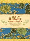 The Tibetan Buddhist Meditation Deck: Insights, Visualizations and Exercises to Help You Find Harmony and Inner Peace