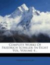 Complete Works Of Friedrich Schiller: In Eight Vol, Volume 4