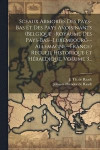 Sceaux Armores Des Pays-bas Et Des Pays Avoisinants (belgique--royaume Des Pays-bas--luxembourg--allemagne--france) Recueil Historique Et Hraldique, Volume 3