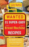 Wanted! 31 Super-Easy Bread Machine Recipes: Pick MAGIC Cookbook in Your Pocket Right Now! (Bread Machine Cookbook, Gluten Free Bread Machines, Whole Wheat Bread Recipe) [Wanted Cooking #7]: Volume 7