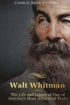 Walt Whitman: The Life and Legacy of One of America's Most Influential Poets
