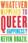 Whatever Happened To Queer Happiness?