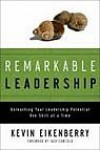 Remarkable Leadership: Unleashing Your Leadership Potential One Skill at a Time (J-B US non-Franchise Leadership)