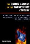 The United Nations in the Twenty-First Century: Management and Reform Processes in a Troubled Organization