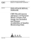End-stage renal disease: CMS should assess adequacy of payment when certain oral drugs are included and ensure availability of quality monitori