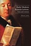 Early Modern Russian Letters: Texts & Contexts (Studies in Russian and Slavic Literatures Cultures and History)