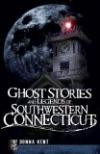 Ghost Stories and Legends of Southwestern Connecticut (Haunted American)