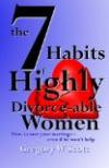 The 7 Habits of Highly Divorce-able Women: How to save your marriage - even if he won't help