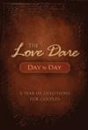 The Love Dare Day by Day: A Year of Devotions for Couples: A Year of Devotions for Couples