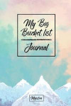 My Bucket List Journal: Pink & Blue Mountains Cover | Record Your 100 Bucket List Ideas, Goals, Dreams & Deadlines in One Handy Journal Notebook (bucket list goals organier)