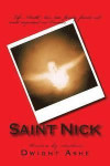 Saint Nick: Young Nick loses his parent at a young age and is forced to live with his Uncle Charles. That when life takes a turn f
