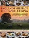 England?s Heritage Food and Cooking: A classic collection of 160 traditional recipes from this rich and varied culinary landscape, shown in 700 beautiful ... easy step-by-step sequences throughout