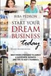 Start Your Dream Business Today! Must-Know Strategies to Launch a Successful Business (And Tips To Keep It Running!): Revised Second Edition