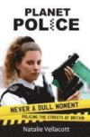 Planet Police: Never a Dull Moment Policing the Streets of Britain (True Stories)