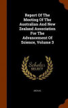 Report of the Meeting of the Australian and New Zealand Association for the Advancement of Science, Volume 3