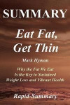Summary Eat Fat, Get Thin: By Mark Hyman - Why the Fat We Eat Is the Key to Sustained Weight Loss and Vibrant Health