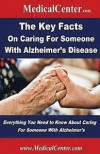 The Key Facts on Caring For Someone With Alzheimer's Disease: Everything You Need to Know About Caring For Someone With Alzheimer's