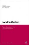 London Gothic: Place, Space and the Gothic Imagination (Continuum Literary Studies)
