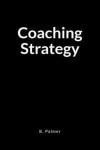 Coaching Strategy: A Blank Lined Writing Journal Notebook for the Coach Who Transforms Lives