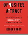 Opposites Attract: How to Use the Secrets of Personality Type to Create a Love That Last