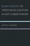 Haiku Poetics in Twentieth Century Avant-Garde Poetry (New Studies of Modern Japan)