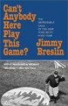 Can't Anybody Here Play This Game?: The Improbable Sage of the New York Mets' First Year