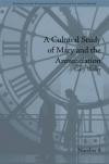 Cultural Study of Mary and the Annunciation: From Luke to the Enlightenment (Studies for the International Society for Cultural History)