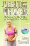 Walking: Weight Loss With Walking: The Workout Plan That Will Help You Burn Fat And Lose Weight Fast (workout plan, Aerobics, burn fat, fitness over, ... weight fast, how to lose weight) (Volume 1)