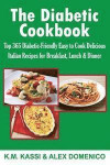 The Diabetic Cookbook: Top 365 Diabetic-Friendly Easy to Cook Delicious Italian Recipes for Breakfast, Lunch & Dinner
