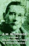 A.M. Burrage - The Hawthorn Tree & Other Stories: Classics From The Master Of Horror (A.M. Burrage Classic Collection) (Volume 3)