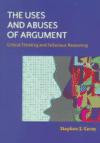 The Uses and Abuses of Argument: Critical Thinking and Fallacious Reasoning