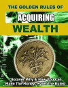 Golden Rules of Acquiring Wealth: Discover Why and How You Can Make the Money, Make the Rules