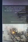 Life and Correspondence of Joseph Reed, Military Secretary of Washington, at Cambridge; Adjutant-General of the Continental Army ..; Volume 2