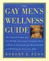 The Gay Men's Wellness Guide: The National Lesbian and Gay Health Association's Complete Book of Physical, Emotional and Mental Health and Well-Being for Every Gay Male