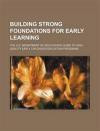 Building Strong Foundations for Early Learning: The U.S. Department of Education's Guide to High-Quality Early Childhood Education Programs