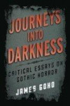 Journeys into Darkness: Critical Essays on Gothic Horror (Studies in Supernatural Literature)