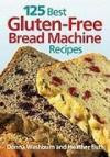 125 Best Gluten-Free Bread Machine Recipe