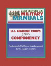 21st Century U.S. Military Manuals: U.S. Marine Corps (USMC) Componency - Fundamentals, The Marine Corps Component, Service Support Functions