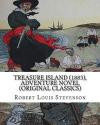 Treasure Island (1883), By Robert Louis Stevenson, adventure novel (Original Classics): Robert Louis Balfour Stevenson