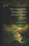 The Floating Prince, and Other Fairy Tales